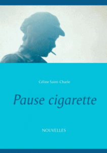 Pause cigarette - Céline saint-Charle